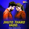 About Jhuto Tharo Vado Song